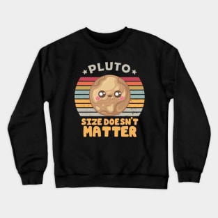 Pluto Never Forget Size Doesn"t Matter Crewneck Sweatshirt